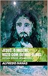 Jesus, o Mestre, ...