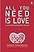 All You Need Is Love: A Life and Management Wisdom