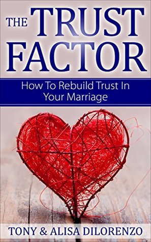 The Trust Factor: How To Rebuild Trust In Your Marriage (Kindle Edition)