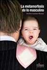 La metamorfosis de lo masculino