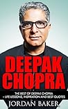 Deepak Chopra: The Best Of Deepak Chopra – Life Lessons, Inspiration And Best Quotes (The Future of God, The Book of Secrets, Super Brain)