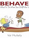 Book cover for Behave: What to Do When Your Child Won't