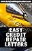 Easy Credit Repair Letters: Dispute Letters For Credit Repair (How To Fix My Credit)