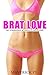 Brat Love (Forbidden & Fertile First Times Book 1)