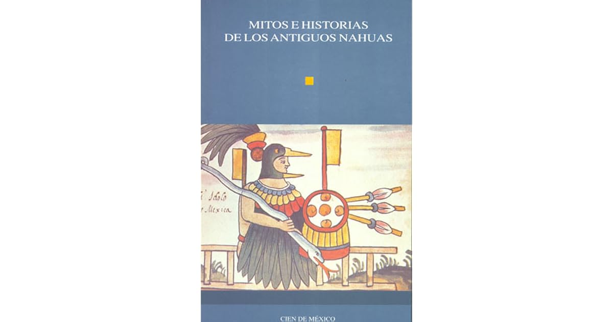 Mitos e historias de los antiguos nahuas by Rafael Tena