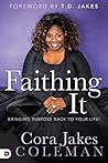 Book cover for Faithing It: Bringing Purpose Back to Your Life!