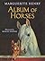 Album of Horses by Marguerite Henry