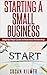 Start a Home Business: Easy Step by Step Guide to Starting a Small Business (small business, start business, small business loans, how to start a business with no money): FREE BONUS BOOKS