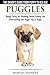Puggles - The Owner's Guide from Puppy to Old Age - Choosing, Caring for, Grooming, Health, Training and Understanding Your Puggle Dog or Puppy
