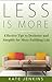 Less is More : 7 Effective Tips to Declutter and Simplify for More Fulfilling Life: (Unclutter, organize & simplify in 10 minutes)