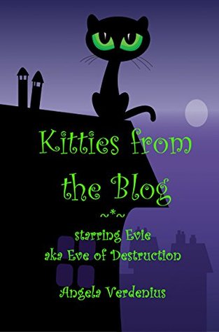Kitties from the Blog: starring Evie aka Eve of Destruction (Kindle Edition)