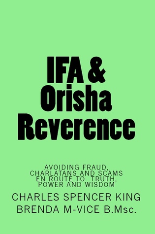Ifa & Orisha Reverence: Avoiding Fraud,charlatans and Scams En Route to Truth,power & Wisdom
