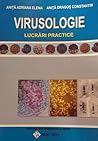 Virusologie, lucrări practice by Adriana Elena Aniță