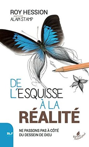 De l'esquisse à la réalité: Ne passons pas à côté du dessein de Dieu