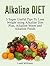 Alkaline Diet: 5 Super Useful Tips To Lose Weight using Alkaline Diet Plan, Alkaline Water and Alkaline Foods.