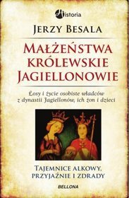 Małżeństwa królewskie. Jagiellonowie