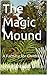 The Magic Mound: A Fantasy ...