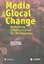 Media and Glocal Change: Rethinking Communication for Development