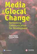 Media and Glocal Change: Rethinking Communication for Development