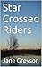 Star-Crossed Riders (Westerns, Western Romance, Western Fiction, Historical Romance, Western Historical ... Historical Novels,Western Historical)