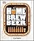Beer: Home Brewing: Brewing: Brew: Breweries: Everything you need to know (French Edition)
