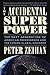 The Accidental Superpower: The Next Generation of American Preeminence and the Coming Global Disorder