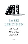 Ei ole muuta antaa by Lasse Lehtinen