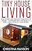 Tiny House Living: How To B...