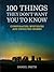 100 Things They Don't Want You To Know