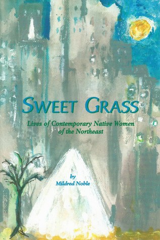 Sweet Grass: Lives of Contemporary Native Women of the Northeast (Paperback)