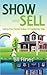 Show and Sell: Selling Your Home Today: A Cautionary Tale