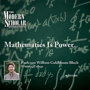 The Modern Scholar: Mathematics Is Power