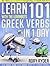 Learn 101 Greek Verbs in 1 Day with the Learnbots: The Fast, Fun and Easy Way to Learn Verbs