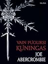 Vain puoliksi kuningas by Joe Abercrombie