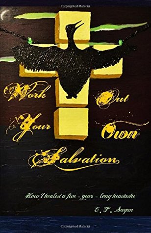 Work Out Your Own Salvation: How I healed a five-year-long chronic headache