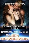 Rescued by the Alien Barbarian (Warriors of Warden, #4)