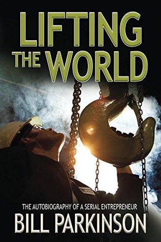 Lifting the World: The autobiography of a serial entrepreneur (Kindle Edition)