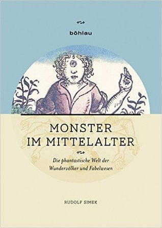 Monster im Mittelalter: Die phantastische Welt der Wundervölker und Fabelwesen (Paperback)