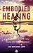 Embodied Healing by Lisa Danylchuk