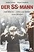 Der SS-Mann: Josef Blösche - Leben und Sterben eines Mörders