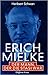 Erich Mielke: Der Mann, der die Stasi war