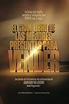 Ventas: Las Mejores PREGUNTAS para VENDER; Cómo Aumentar las VENTAS de forma DIFERENTE.: La fórmula más rápida, rentable e INFALIBLE para VENDER MÁS y MEJOR (Spanish Edition)