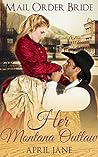 Mail Order Bride: Her Montana Outlaw Mail Order Bride: Her Montana Outlaw