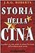 Storia della Cina by J.A.G. Roberts