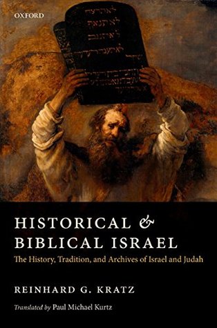 Historical and Biblical Israel: The History, Tradition, and Archives of Israel and Judah (Kindle Edition)