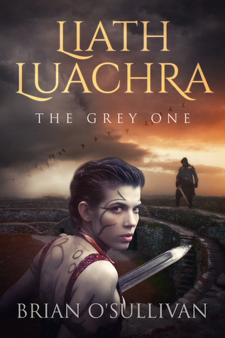 Liath Luachra: The Grey One (Irish Woman Warrior, #1)