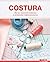 Costura - De las nociones básicas a proyectos espectaculares: Las técnicas más importantes - Con patrones de corte para descargar (Hecho a mano) (Spanish Edition)