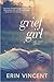 Grief Girl: My True Story
