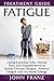 Fatigue: Using Essential Oils, Herbal Teas and Supplements to Battle Chronic Fatigue, Adrenal Fatigue and Increase Energy (Tips to Restore Your Health and Energy Naturally Without Prescription Drugs)