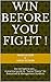 Win Before You Fight !: Do not fight to win.... A practical guide to Game Theory for Executives & Management Students